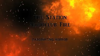 The Station Nightclub Fire  A Short Documentary  Fascinating Horror [upl. by Arlene]