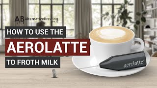 How To Use the AeroLatte To Froth Milk [upl. by Niknar895]