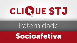 Clique STJ  Paternidade Socioafetiva 05102018 [upl. by Maggi999]